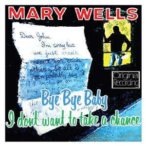 Mary Wells - Bye Bye Baby I Don't Want To Take a Chance