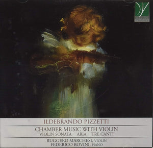 Ildebrando Pizzetti (1880-1968): Chamber Music With Violin