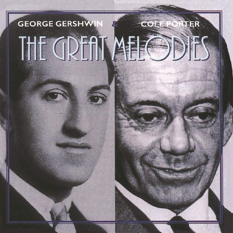 George Gershwin & Cole Porter - The Great Melodies