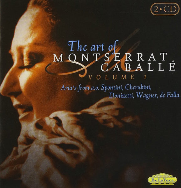 The Art of Monserrat Caballe, vol.1 - Arias  from Tancredi, Adelson e Salvini, Andrea Chénier, Norma, Gianni Schicchi, Adriana Lecouvreur, Roberto Devereux, Otello, La Vestale & more