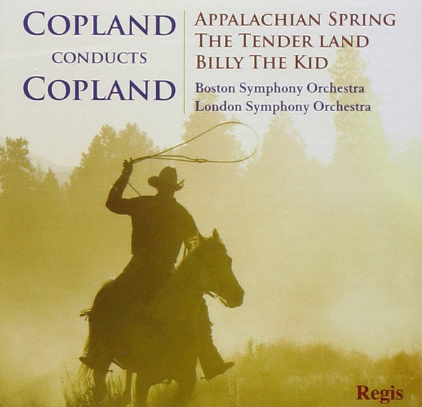 Copland conducts Copland: Appalachian, Tender Land, Billy the Kid