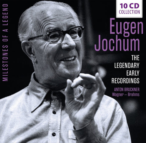 Eugen Jochum - Milestones of a Legend/ The Legendary Early Recordings: Bruckner, Wagner & Brahms