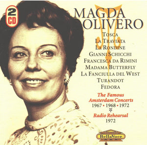 Magda Olivero - The Famous Amsterdam Concerts 1967, 1968 & 1972. Radio Rehearsal 1972. Arias from Tosca, La Traviata, La Rondine, Gianni Schicchi, Francesca da Rimini, Madama Butterfly, La Fanciulla del West, Turandot & Fedora.