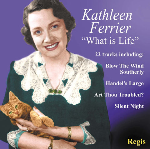 Kathleen Ferrier: What Is Life?  - 22 Tracks including Blow The Wind Southerly