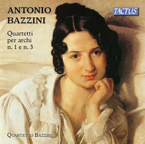 Antonio Bazzini (1818-1897): String Quartets N. 1 & N. 3, Op. 76