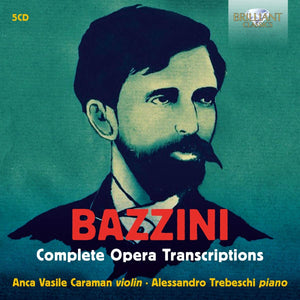 Antonio Bazzini (1818-1897): Complete Opera Transscriptions - 5 CD set