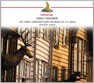 Ignaz Friedmann (1882-1948): The Piano Transcriptions on the Music of Bach