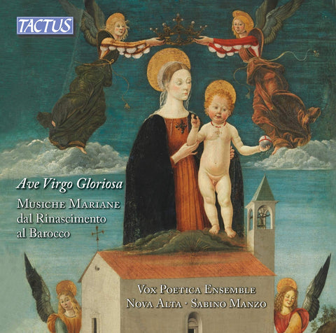 Ave Virgo Gloriosa - Marian Music from the Renaissance to the Baroque