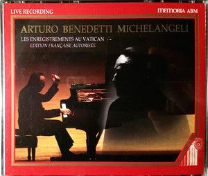 Arturo Benedetti Michelangeli -The Vatican Recordings: Works by Beethoven, Chopin, Ravel, Debussy, Schumann & Liszt