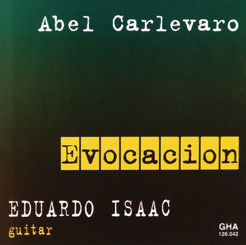 Evocacion - Works by Abel  Carlevaro: Preludios americanos, Antiguas Danzas Espanolas, Milonga Oriental & more