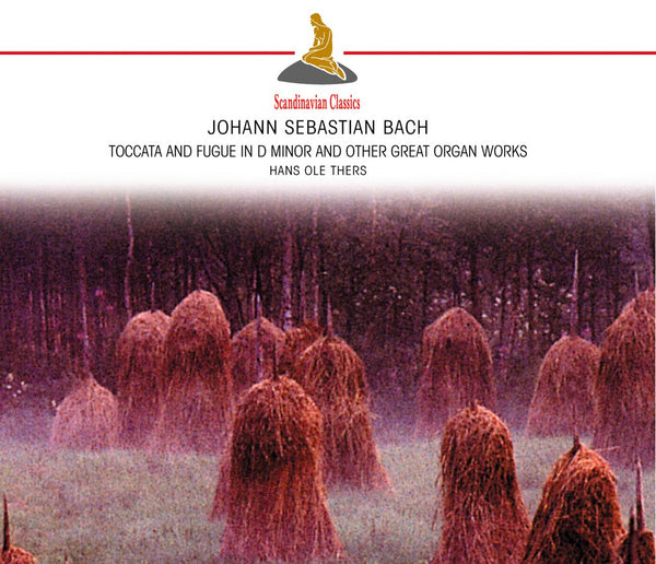 Bach: Toccata And Fugue In D Minor, BWV 565 & other Organ Works