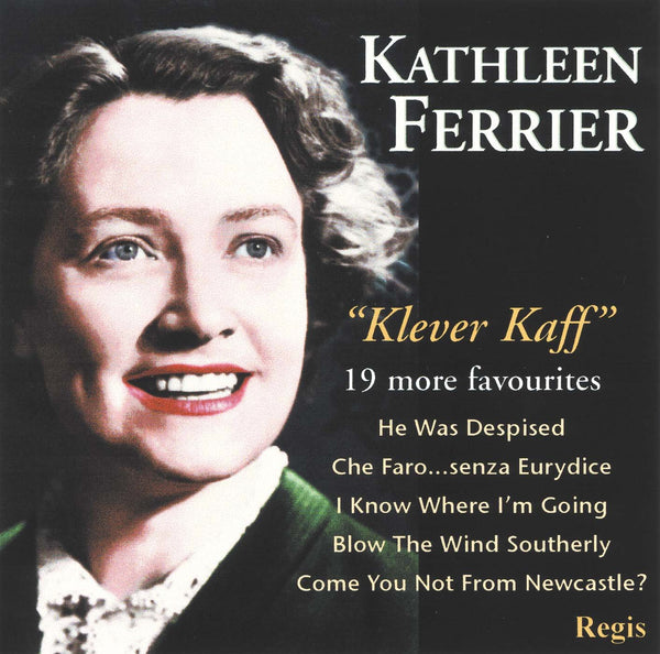 Kathleen Ferrier - Klever Kaff: 19 More Favourites