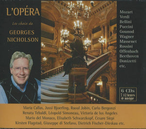 L'OPÉRA: Les choix de Georges Nicholson - The Best in Opera with the Best Singers on 6 CDs.