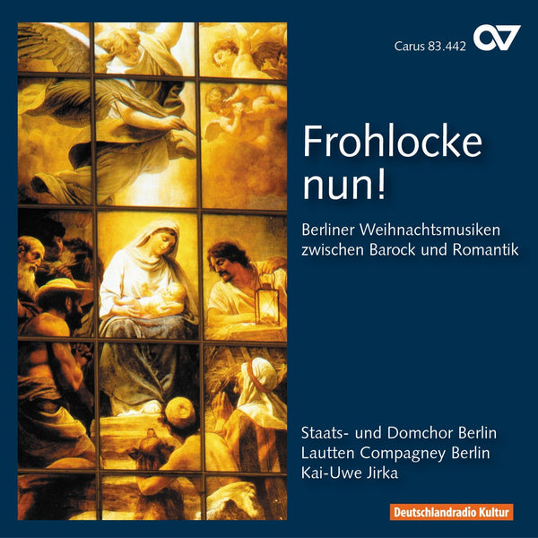 Frohlocke Nun! - Christmas Songs by Bach; Graun; Agricola; Loewe & Mendelssohn.