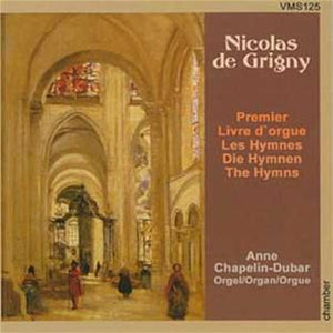 Grigny (1672-1763): Premier Livre d'Orgue - Hymnes des grandes fêtes de l'année