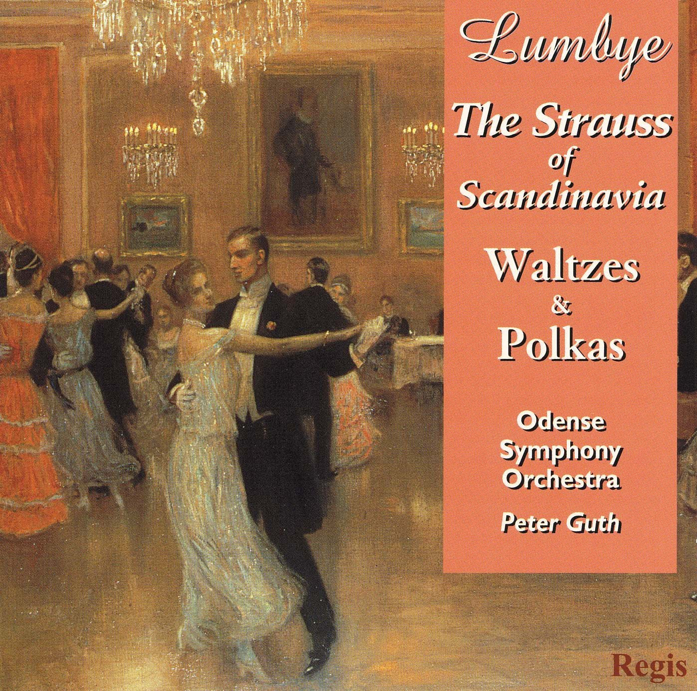 Lumbye: The Strauss of Scandinavia - Waltzes & Polkas