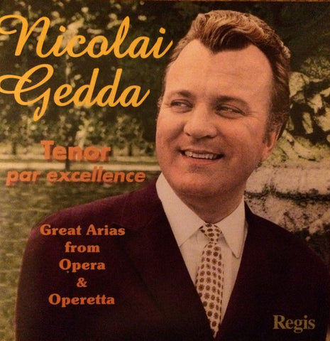 Nicolai Gedda - Tenor “Par Excellence” : Opera & Operetta Favourites