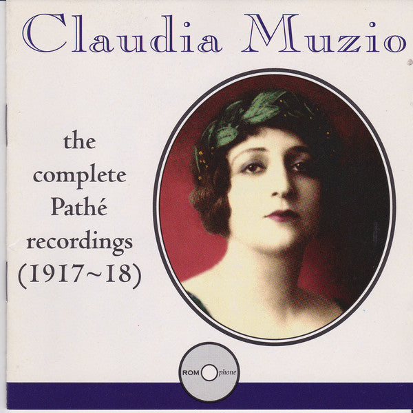 Claudia Muzio – The Complete Pathé Recordings (1917-18)