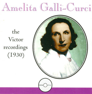 Amelita Galli-Curci – The Victor Recordings (1930)