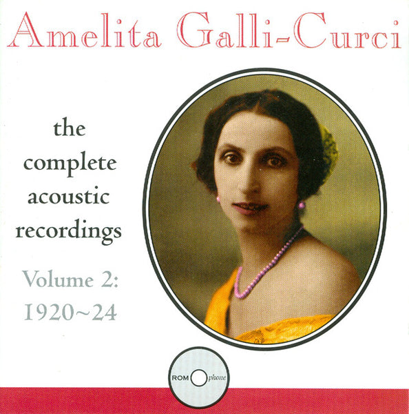 Amelita Galli-Curci – The Complete Acoustic Recordings, Vol. 2