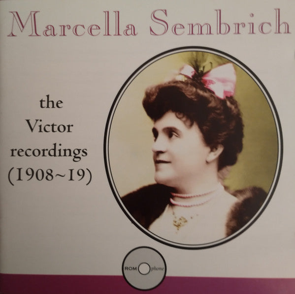 Marcella Sembrich -  The Complete Victor Recordings 1908-19