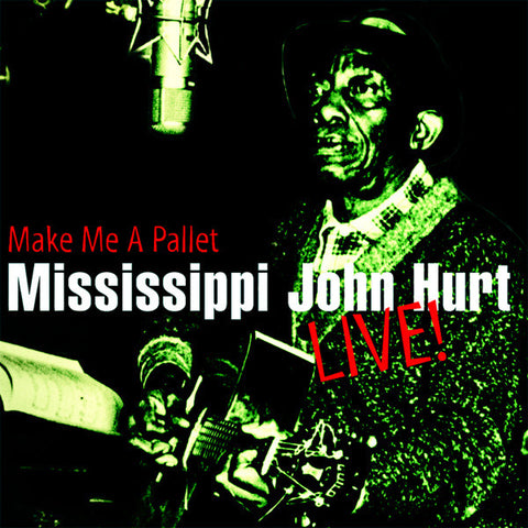 Mississippi John Hurt - Make Me a Pallet