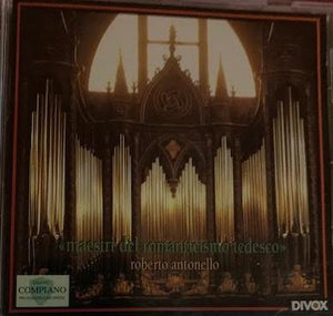 Masters of German Romanticism - Works for Organ by Regerm Mendessohn, Brahms, Rheinberger & Liszt.