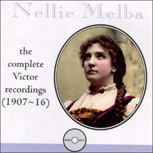 Nellie Melba - The Complete Victor Recordings 1907-16